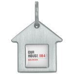 OUR HOUSE  Pet Tags