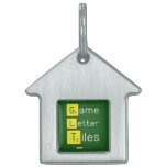 Game
 Letter
 Tiles  Pet Tags