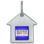 GOLDILOCKS GROVE  Pet Tags