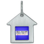 make your own street sign  Pet Tags