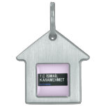 T.C İSMAİL KARAMEHMET  Pet Tags