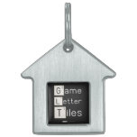 Game
 Letter
 Tiles  Pet Tags