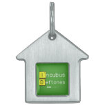 Incubus
 Deftones  Pet Tags