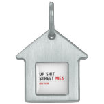 Up Shit Street  Pet Tags