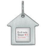 Evil twin Street  Pet Tags