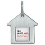 OUR HOUSE  Pet Tags
