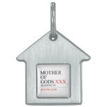 Mother of gods  Pet Tags