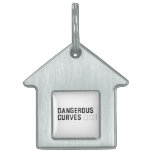DANGEROUS  CURVES 😉  Pet Tags