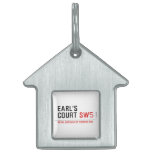earl's court  Pet Tags