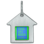 thug life  nigga  Pet Tags