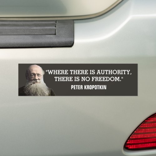 Peter Kropotkin Authority Quote Bumper Sticker