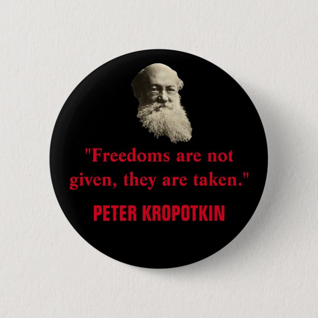 Peter Kropotkin Freedoms Quote Button (Front)