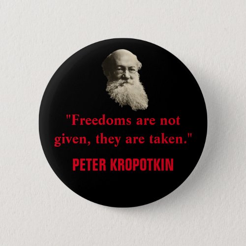 Peter Kropotkin Freedoms Quote Button