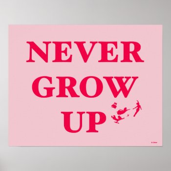 Peter Pan | Never Grow Up Poster by peterpan at Zazzle