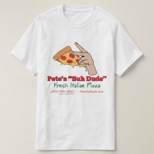 Pete's Suh Dude Fresh Italian Pizza T-Shirt (Design Front)