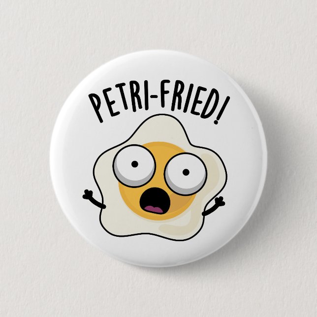 Petri-fried Funny Fried Egg Pun  Button (Front)