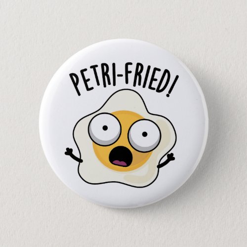 Petri_fried Funny Fried Egg Pun  Button