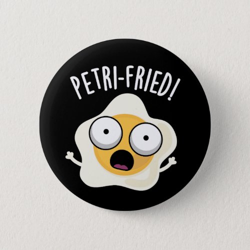 Petri_fried Funny Fried Egg Pun Dark BG Button