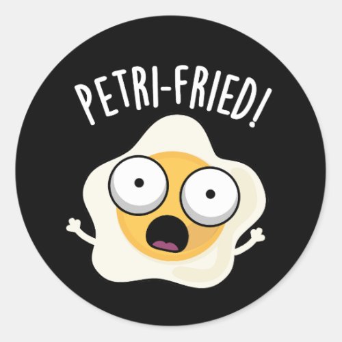 Petri_fried Funny Fried Egg Pun Dark BG Classic Round Sticker