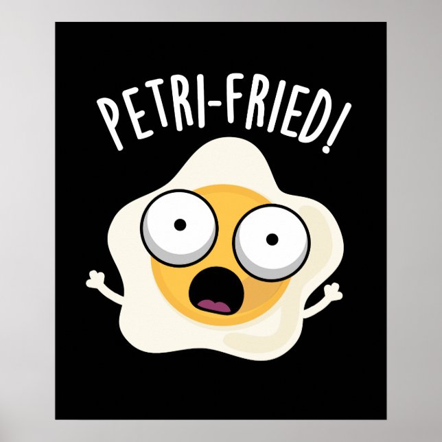 Petri-fried Funny Fried Egg Pun Dark BG Poster (Front)