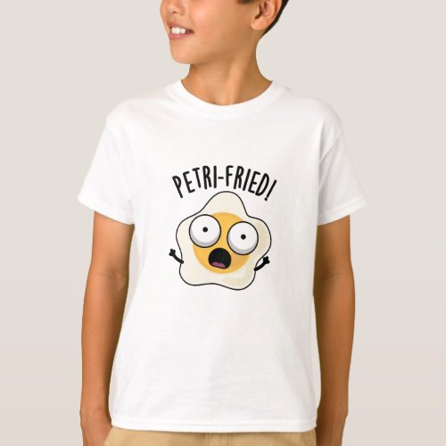 Petri_fried Funny Fried Egg Pun  T_Shirt