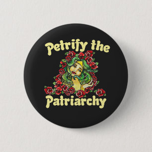 Petrify the Patriarchy feminist medusa Button