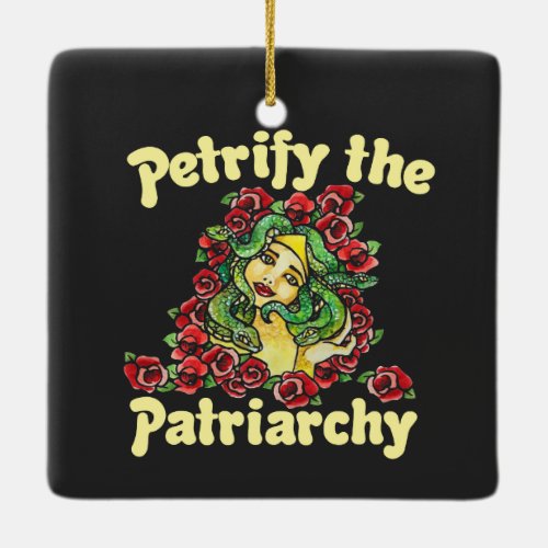 Petrify the Patriarchy feminist medusa Ceramic Ornament