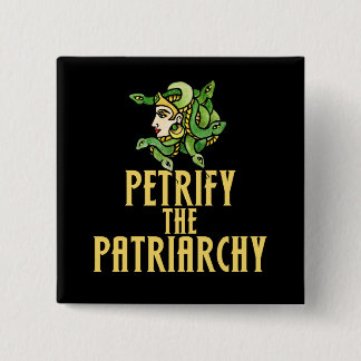 Petrify the patriarchy Medusa Feminist Pinback Button