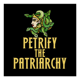 Petrify the patriarchy Medusa Feminist Poster