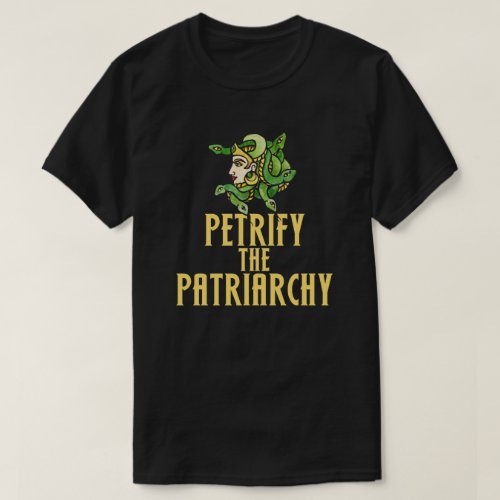 Petrify the patriarchy Medusa  T_Shirt