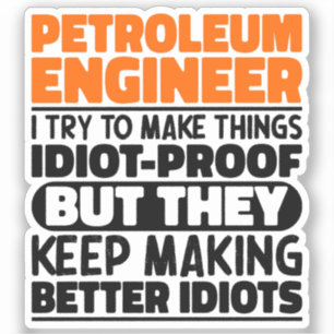 Petroleum Engineer I Try To Make Things Funny Cool Sticker