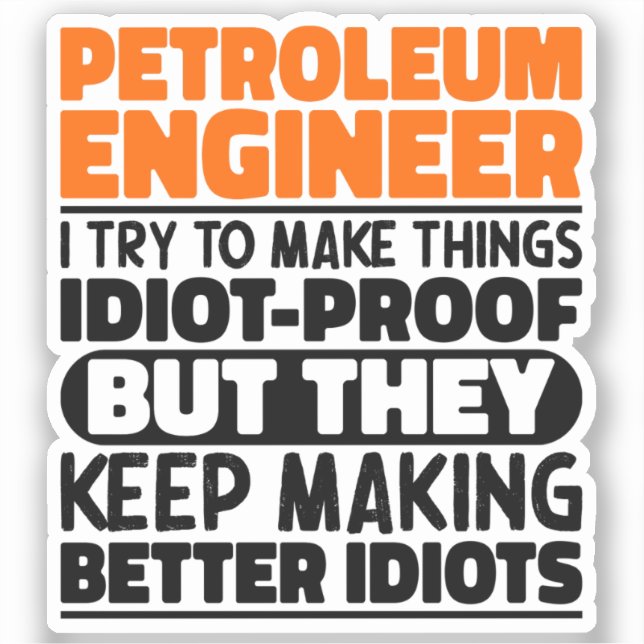 Petroleum Engineer I Try To Make Things Funny Cool Sticker (Front)