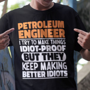 Petroleum Engineer I Try To Make Things Funny Cool T-Shirt