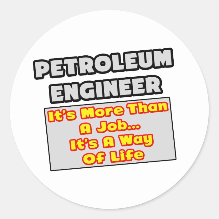 Petroleum EngineerWay of Life Round Sticker