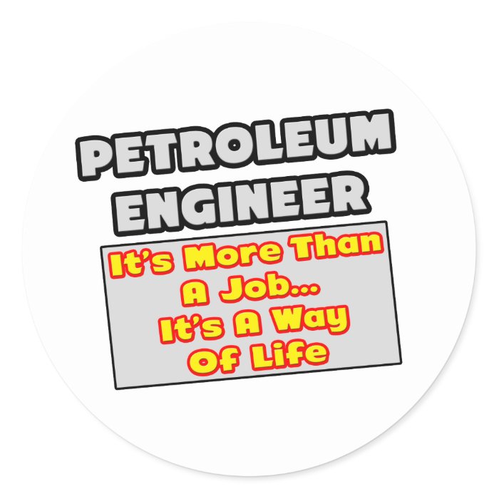 Petroleum EngineerWay of Life Round Sticker