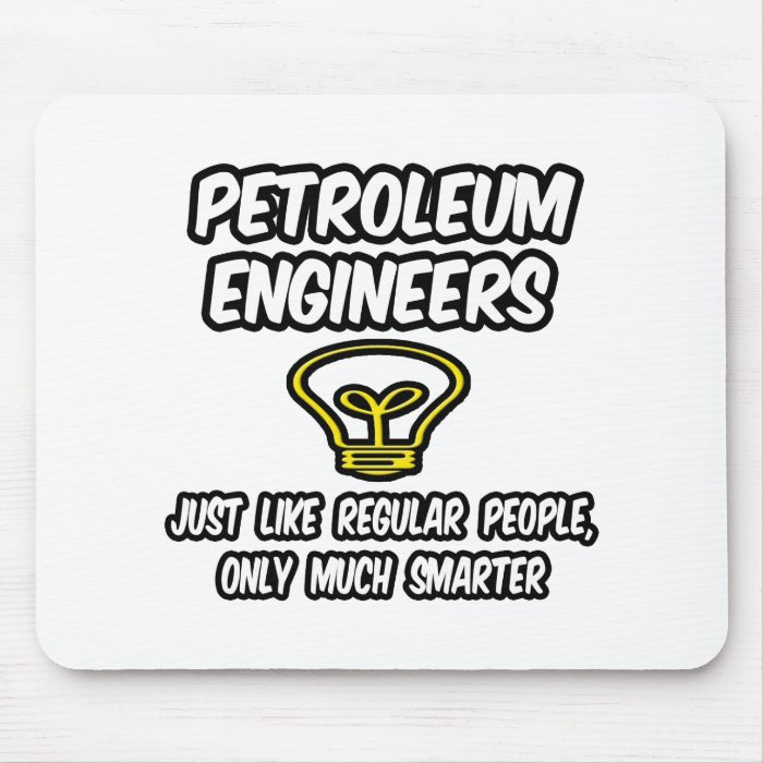 Petroleum EngineersRegular People, Smarter Mouse Pad 