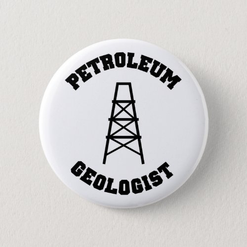 Petroleum Geologist Pinback Button