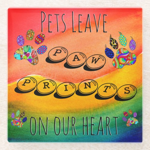 Pets Leave Paw Prints on Our Heart Glass Coaster