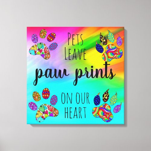 Pets Leave Paw Prints on Our Heart Wrapped Canvas