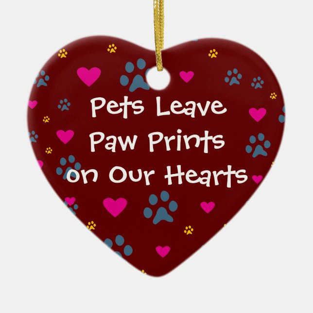 Pets Leave Paw Prints on Our Hearts Ceramic Ornament (Front)
