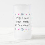 Pets Leave Paw Prints on Our Hearts Frosted Glass Beer Mug