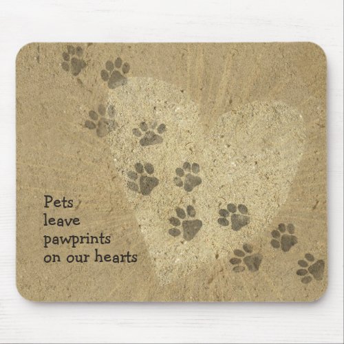 Pets leave Paw Prints on our Hearts Mouse Pad