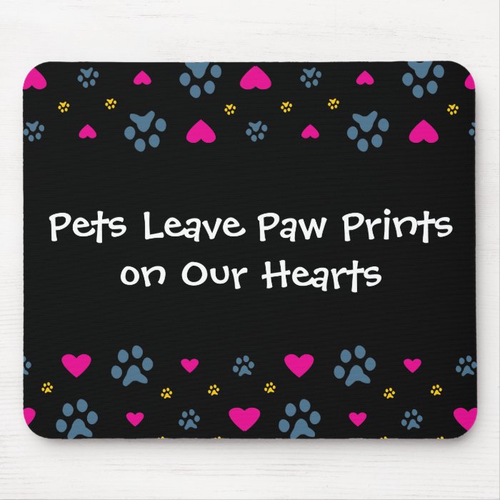 Pets Leave Paw Prints on Our Hearts Mouse Pads