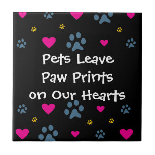 Pets Leave Paw Prints on Our Hearts Tile