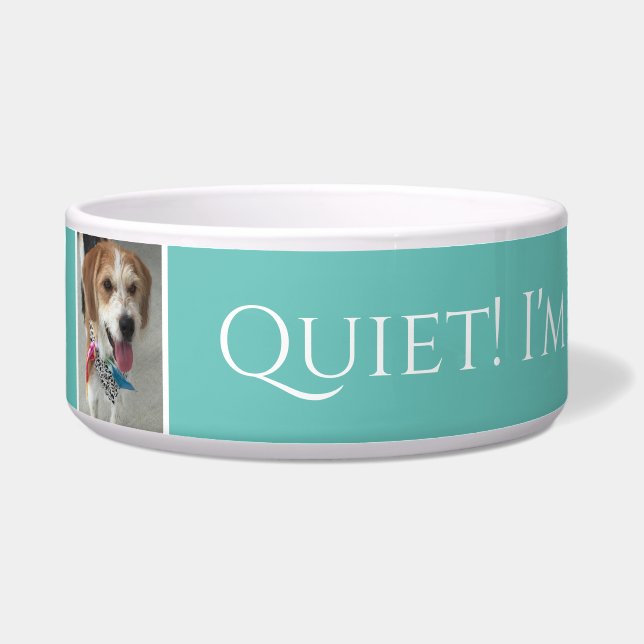 Pet's Name/Photo Quiet! I'm Eating! Funny Lt. Teal Bowl (Front)