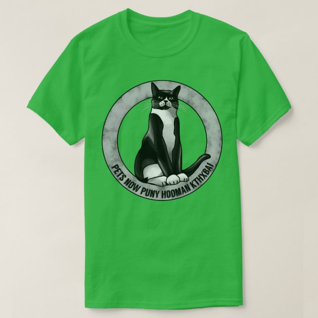 Pets Now Puny Hooman KTHXBAI T-Shirt (Design Front)