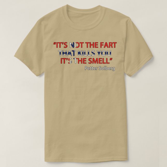 Petter Solberg Its not the fart that kills you T-Shirt (Design Front)