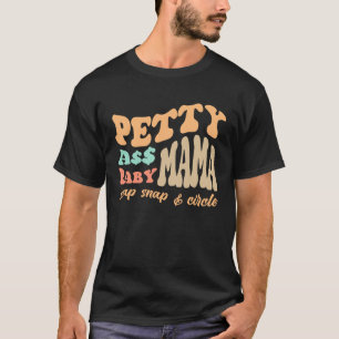 Petty A Baby Mama Baby Shower New Mom Present T-Shirt