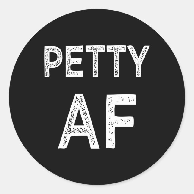 Petty Af Saying Classic Round Sticker (Front)