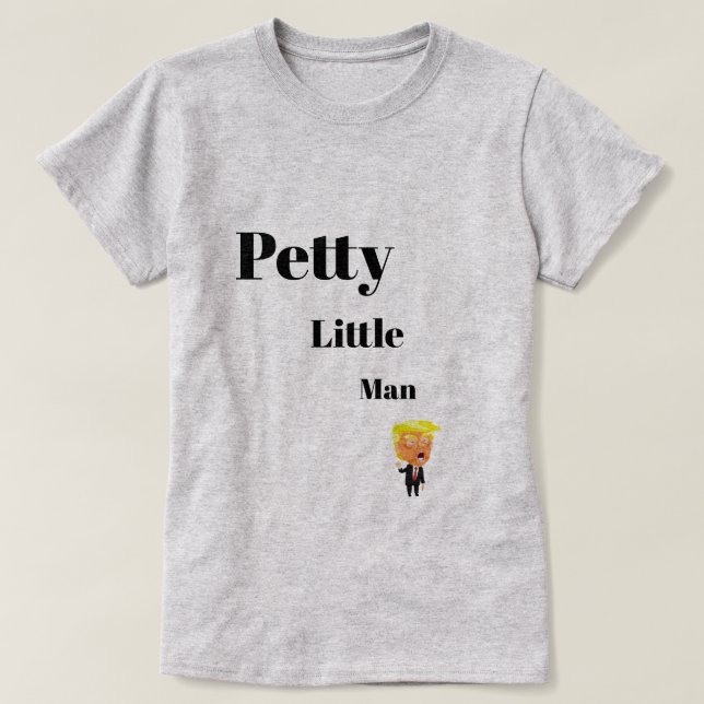 Petty Little Man T-Shirt (Design Front)